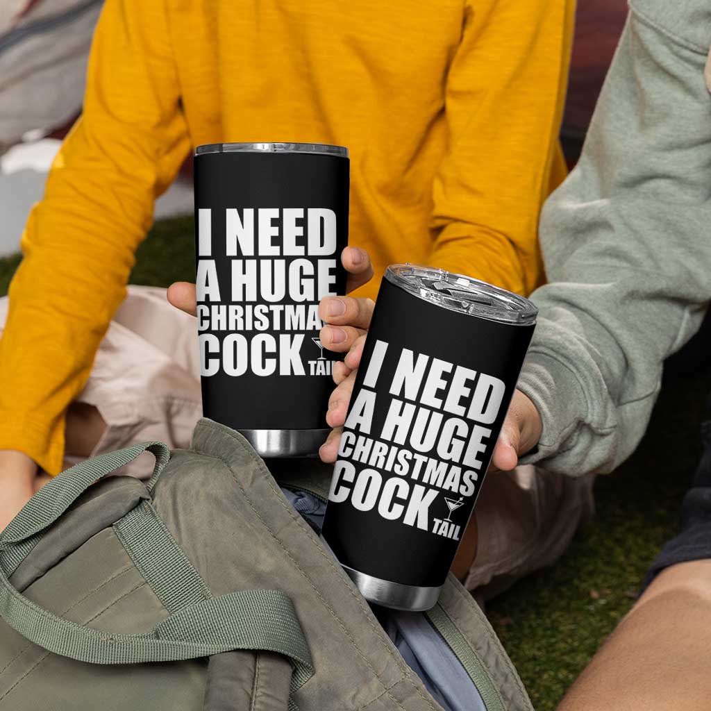 I Need a Huge Christmas COCKtail Tumbler Cup Funny Adult Humor Inappropriate Drinking Gift - Wonder Print Shop