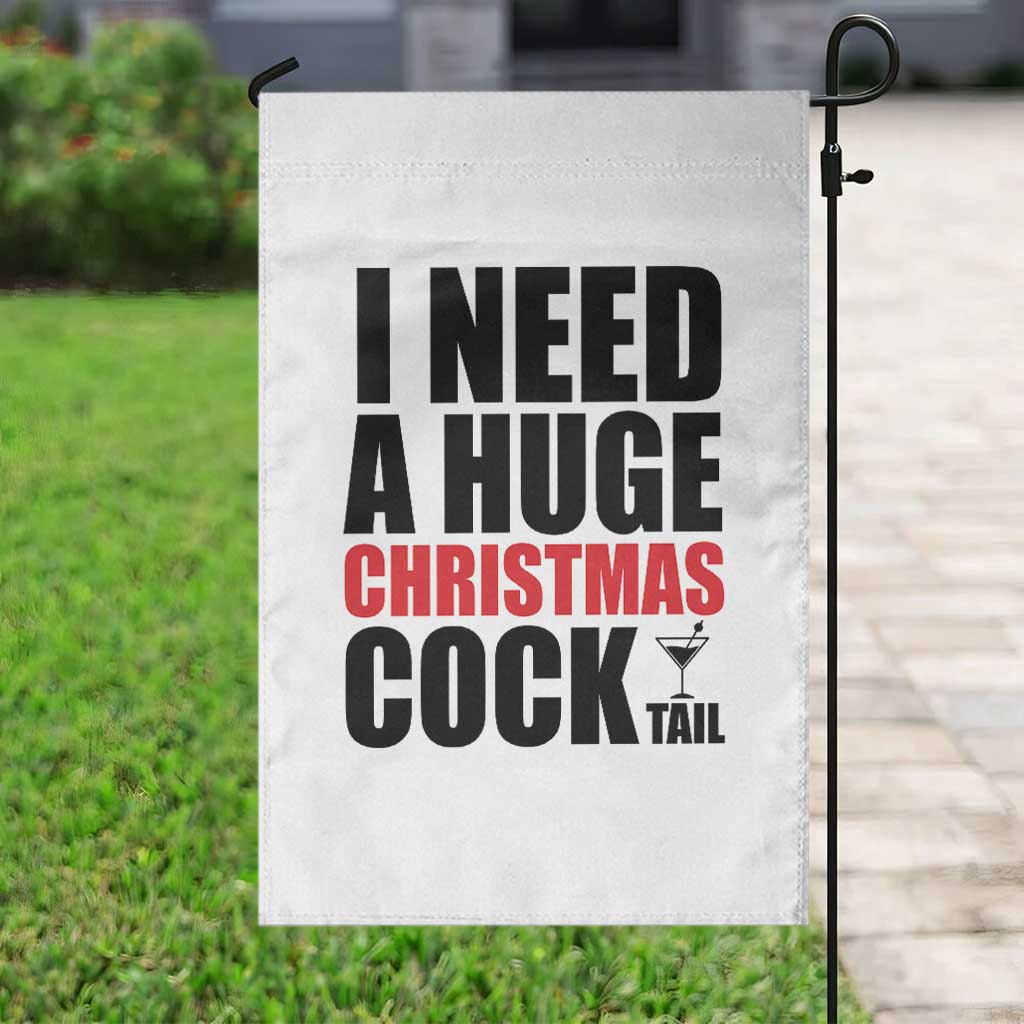 Funny Inappropriate Christmas Garden Flag I Need a Huge Christmas COCKtail Adult Humor Drinking Gift - Wonder Print Shop