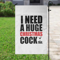 Funny Inappropriate Christmas Garden Flag I Need a Huge Christmas COCKtail Adult Humor Drinking Gift - Wonder Print Shop