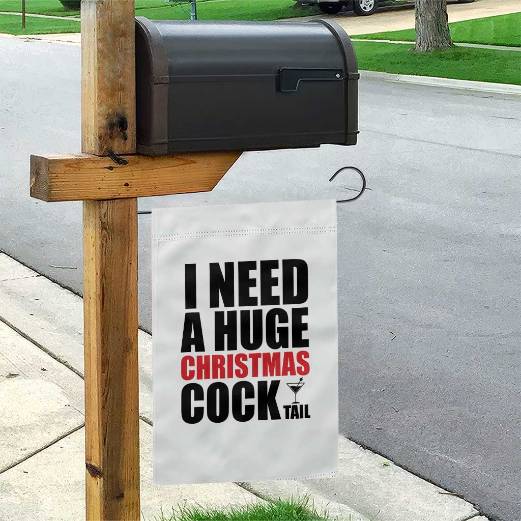 Funny Inappropriate Christmas Garden Flag I Need a Huge Christmas COCKtail Adult Humor Drinking Gift - Wonder Print Shop