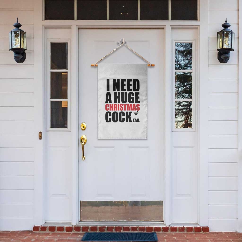Funny Inappropriate Christmas Garden Flag I Need a Huge Christmas COCKtail Adult Humor Drinking Gift - Wonder Print Shop