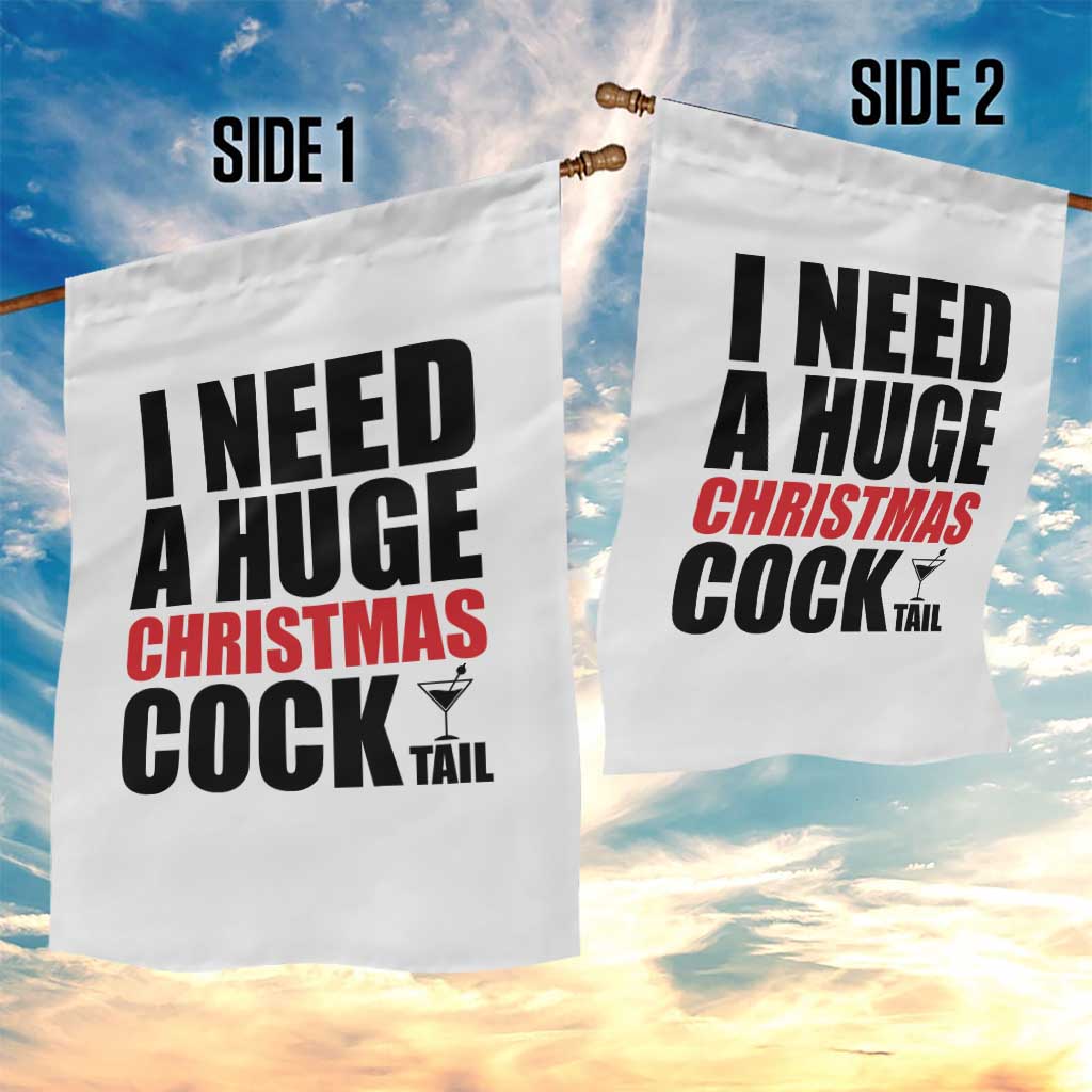 Funny Inappropriate Christmas Garden Flag I Need a Huge Christmas COCKtail Adult Humor Drinking Gift - Wonder Print Shop