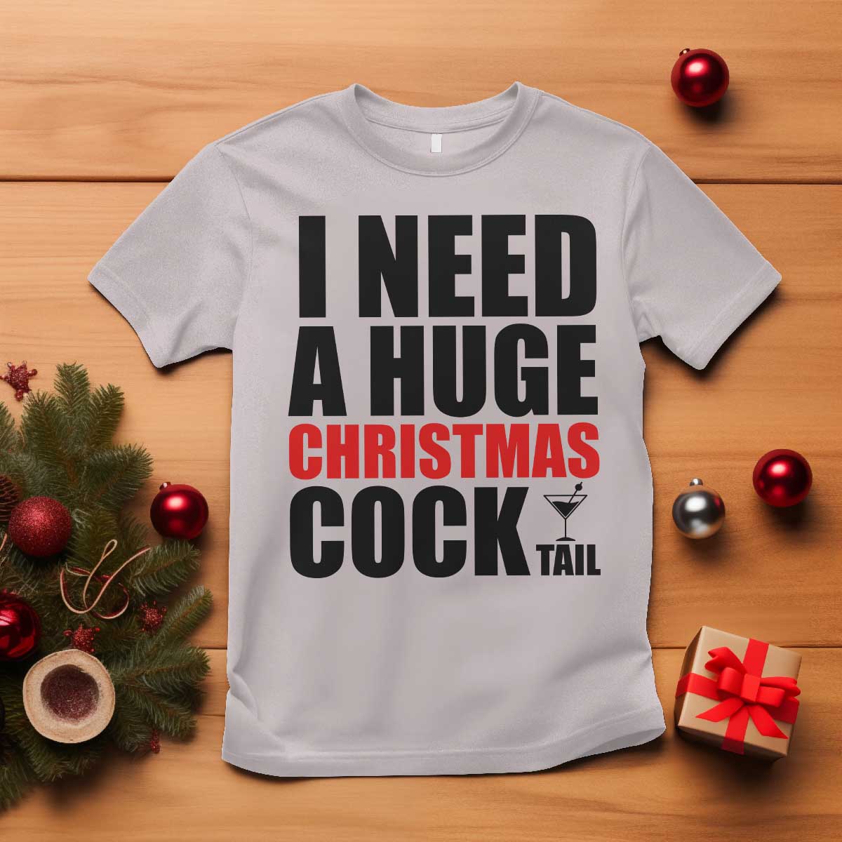 Funny Inappropriate Christmas T Shirt I Need a Huge Christmas COCKtail Adult Humor Drinking Gift - Wonder Print Shop