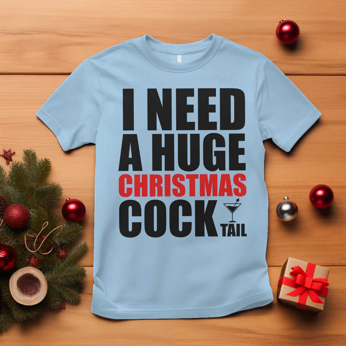Funny Inappropriate Christmas T Shirt I Need a Huge Christmas COCKtail Adult Humor Drinking Gift - Wonder Print Shop