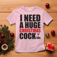 Funny Inappropriate Christmas T Shirt I Need a Huge Christmas COCKtail Adult Humor Drinking Gift - Wonder Print Shop