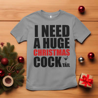 Funny Inappropriate Christmas T Shirt I Need a Huge Christmas COCKtail Adult Humor Drinking Gift - Wonder Print Shop