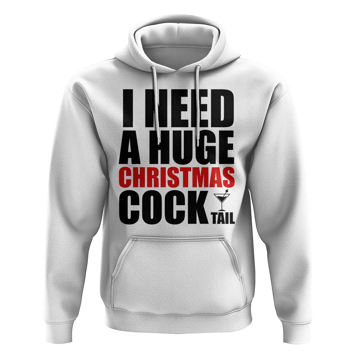Funny Inappropriate Christmas Hoodie I Need a Huge Christmas COCKtail Adult Humor Drinking Gift - Wonder Print Shop