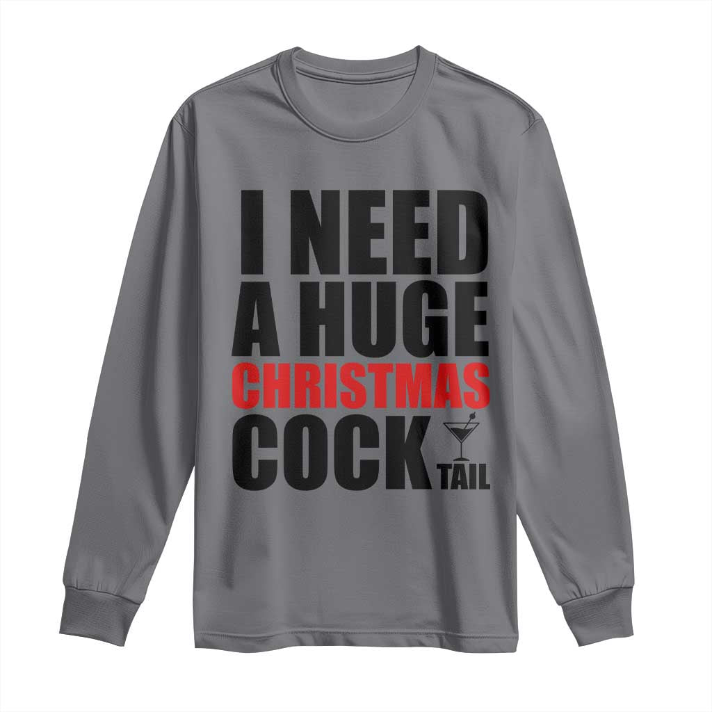 Funny Inappropriate Christmas Long Sleeve Shirt I Need a Huge Christmas COCKtail Adult Humor Drinking Gift - Wonder Print Shop