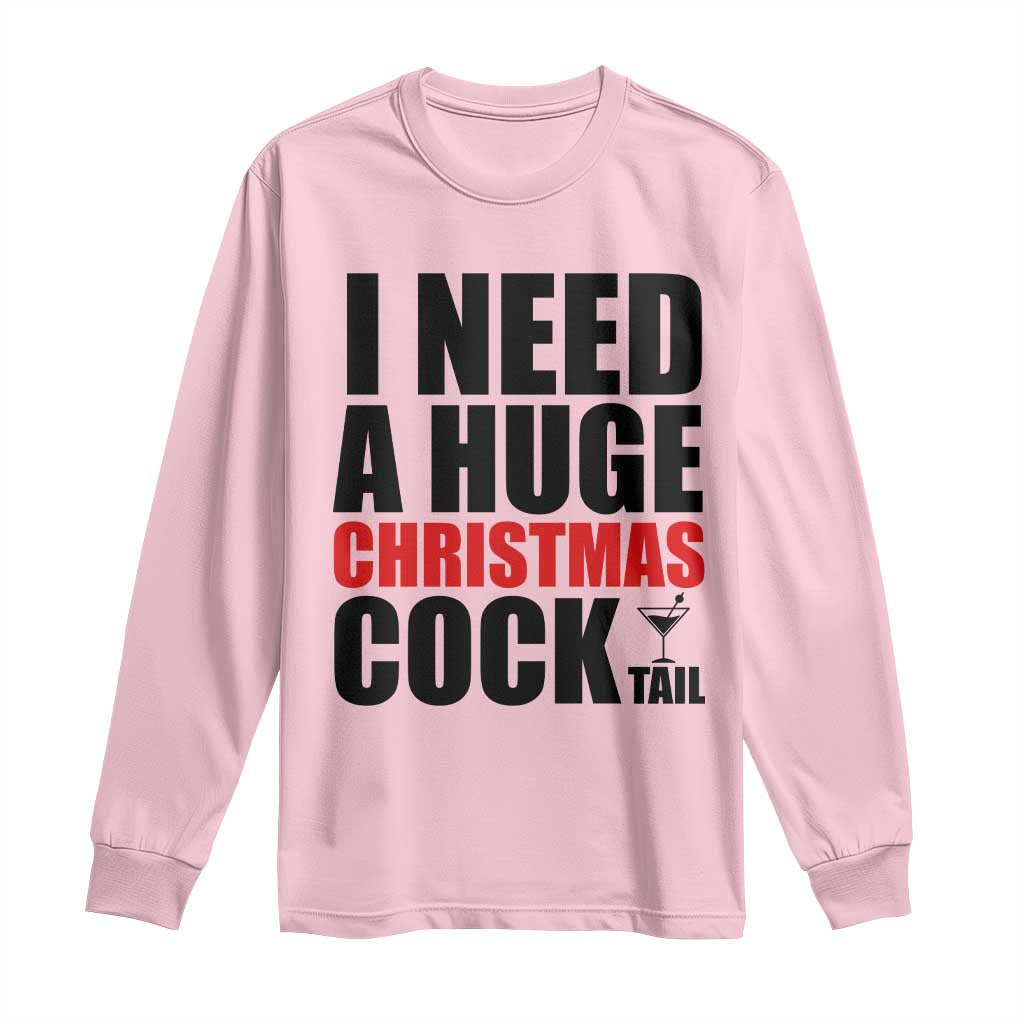 Funny Inappropriate Christmas Long Sleeve Shirt I Need a Huge Christmas COCKtail Adult Humor Drinking Gift - Wonder Print Shop