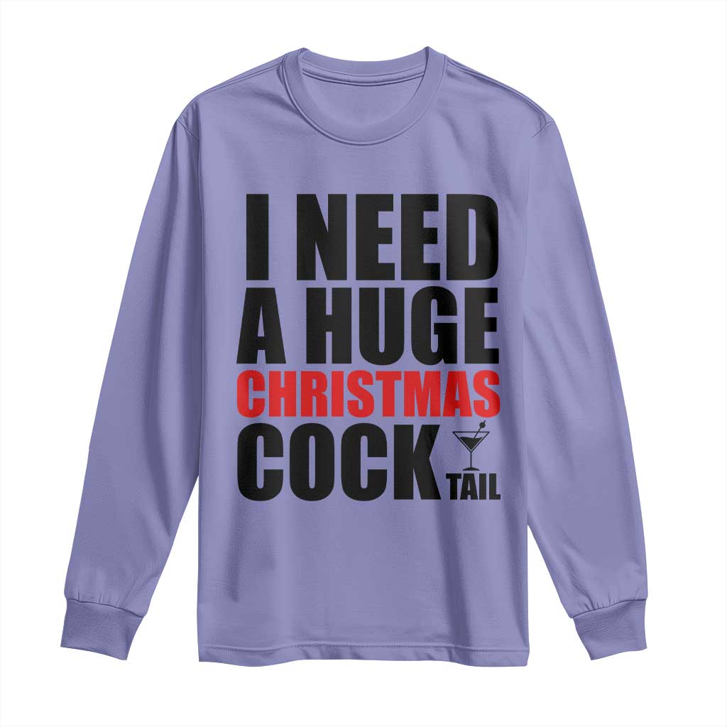 Funny Inappropriate Christmas Long Sleeve Shirt I Need a Huge Christmas COCKtail Adult Humor Drinking Gift - Wonder Print Shop