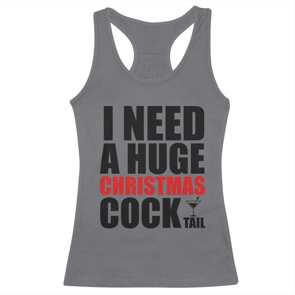 Funny Inappropriate Christmas Racerback Tank Top I Need a Huge Christmas COCKtail Adult Humor Drinking Gift - Wonder Print Shop