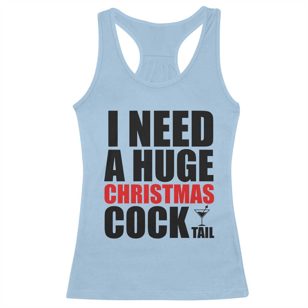 Funny Inappropriate Christmas Racerback Tank Top I Need a Huge Christmas COCKtail Adult Humor Drinking Gift - Wonder Print Shop