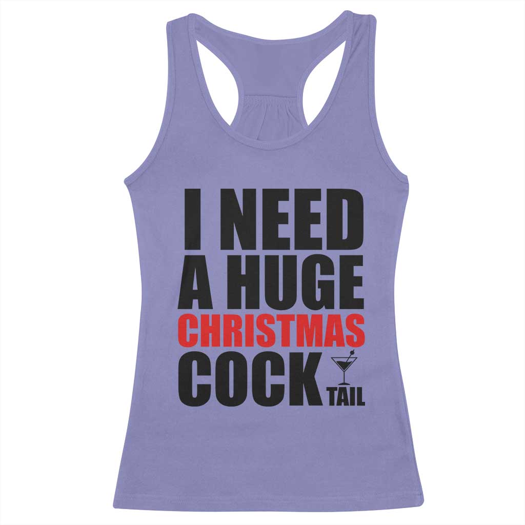 Funny Inappropriate Christmas Racerback Tank Top I Need a Huge Christmas COCKtail Adult Humor Drinking Gift - Wonder Print Shop