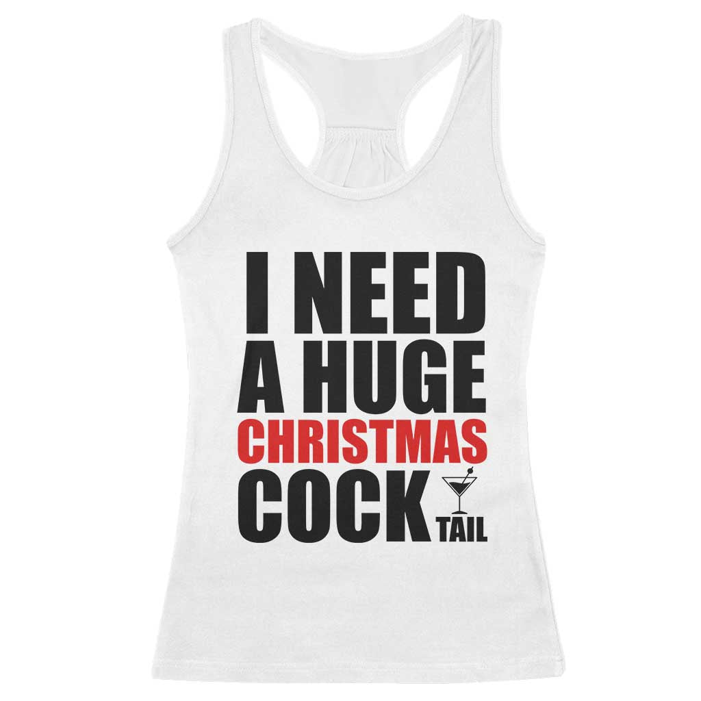 Funny Inappropriate Christmas Racerback Tank Top I Need a Huge Christmas COCKtail Adult Humor Drinking Gift - Wonder Print Shop