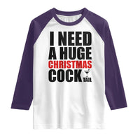 Funny Inappropriate Christmas Raglan Shirt I Need a Huge Christmas COCKtail Adult Humor Drinking Gift - Wonder Print Shop
