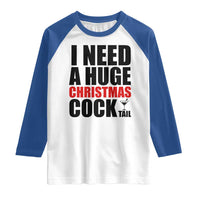 Funny Inappropriate Christmas Raglan Shirt I Need a Huge Christmas COCKtail Adult Humor Drinking Gift - Wonder Print Shop