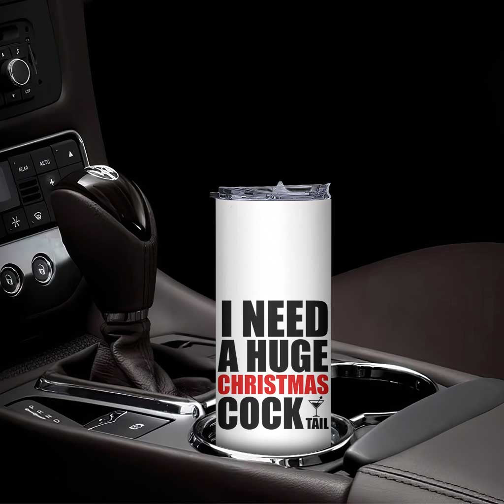Funny Inappropriate Christmas Skinny Tumbler I Need a Huge Christmas COCKtail Adult Humor Drinking Gift - Wonder Print Shop