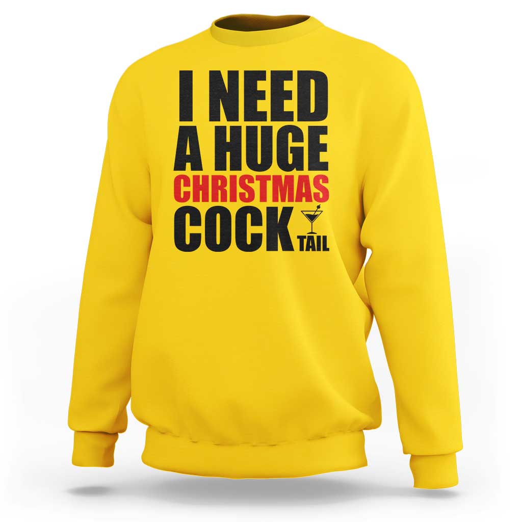 Funny Inappropriate Christmas Sweatshirt I Need a Huge Christmas COCKtail Adult Humor Drinking Gift - Wonder Print Shop