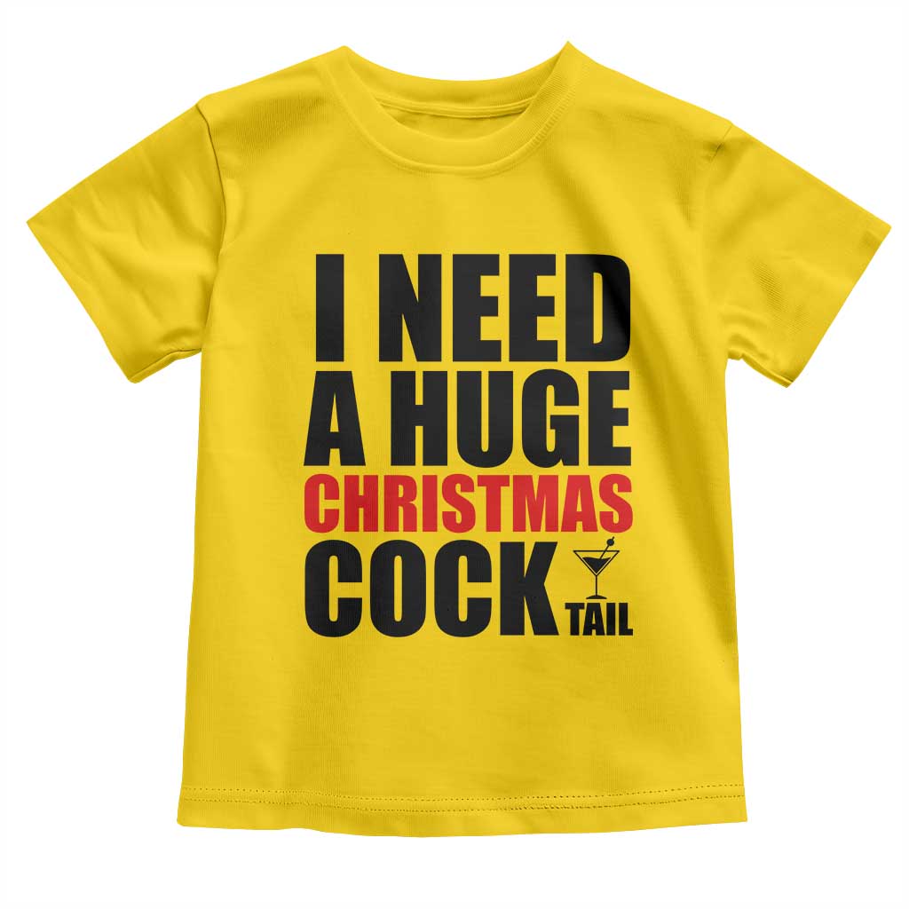 Funny Inappropriate Christmas Toddler T Shirt I Need a Huge Christmas COCKtail Adult Humor Drinking Gift - Wonder Print Shop