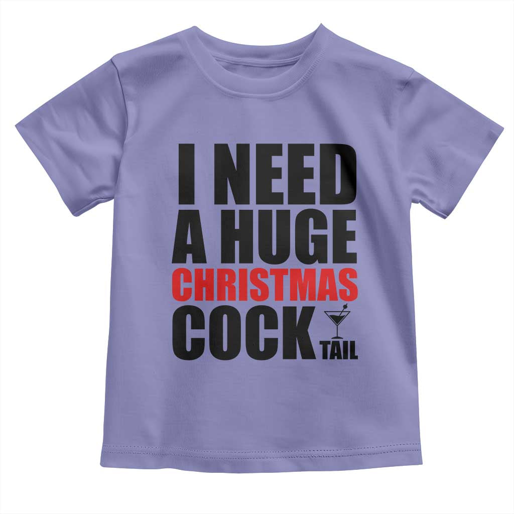 Funny Inappropriate Christmas Toddler T Shirt I Need a Huge Christmas COCKtail Adult Humor Drinking Gift - Wonder Print Shop