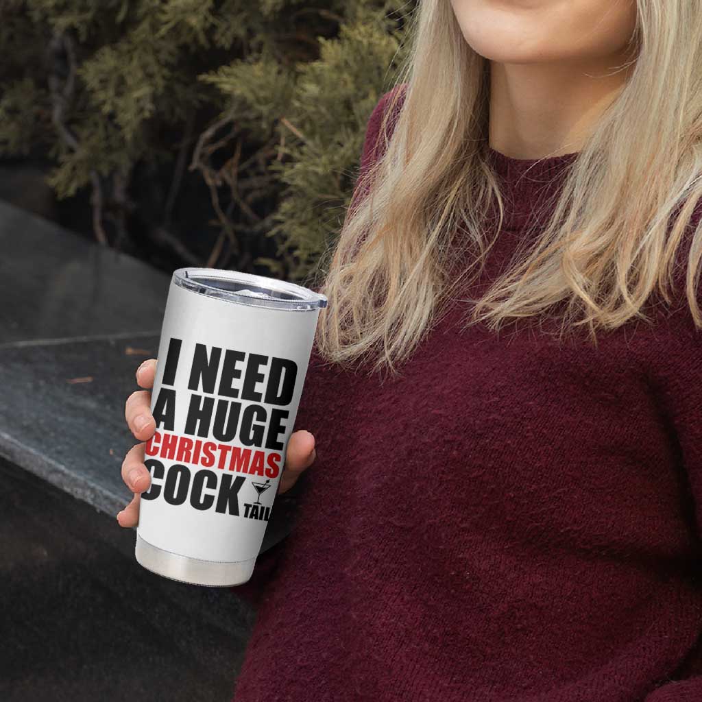 Funny Inappropriate Christmas Tumbler Cup I Need a Huge Christmas COCKtail Adult Humor Drinking Gift - Wonder Print Shop