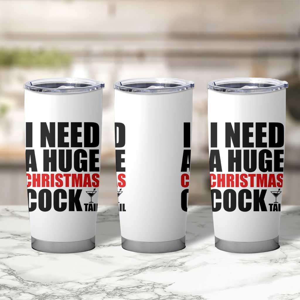 Funny Inappropriate Christmas Tumbler Cup I Need a Huge Christmas COCKtail Adult Humor Drinking Gift - Wonder Print Shop