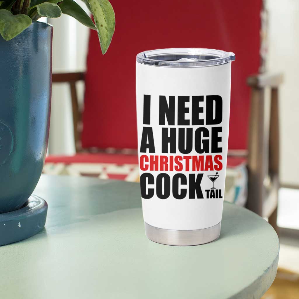 Funny Inappropriate Christmas Tumbler Cup I Need a Huge Christmas COCKtail Adult Humor Drinking Gift - Wonder Print Shop