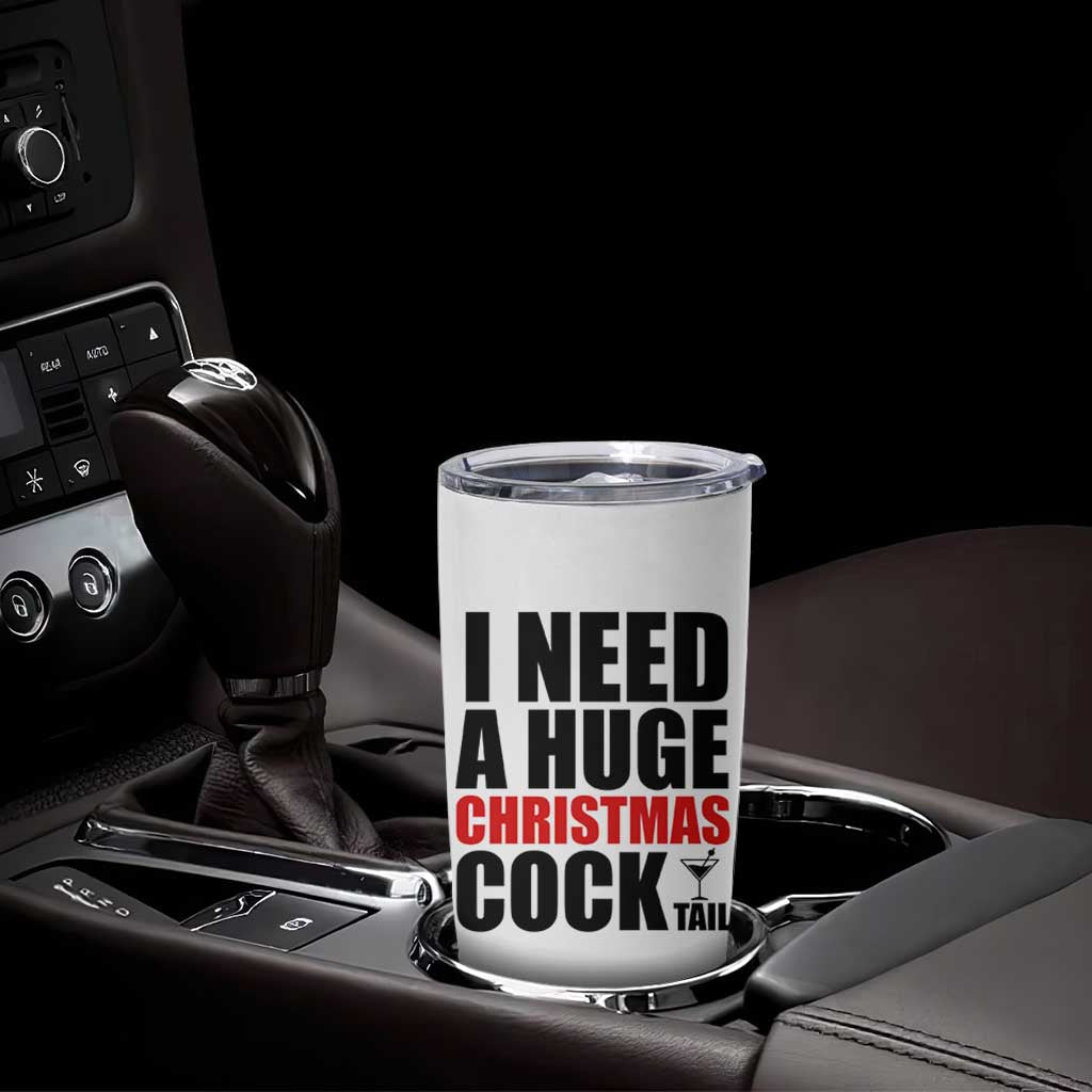 Funny Inappropriate Christmas Tumbler Cup I Need a Huge Christmas COCKtail Adult Humor Drinking Gift - Wonder Print Shop
