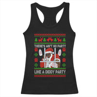 Funny Christmas Diddy Racerback Tank Top Aint No Party Like A Diddy Party Baby Oil Dirty Ugly Xmas - Wonder Print Shop
