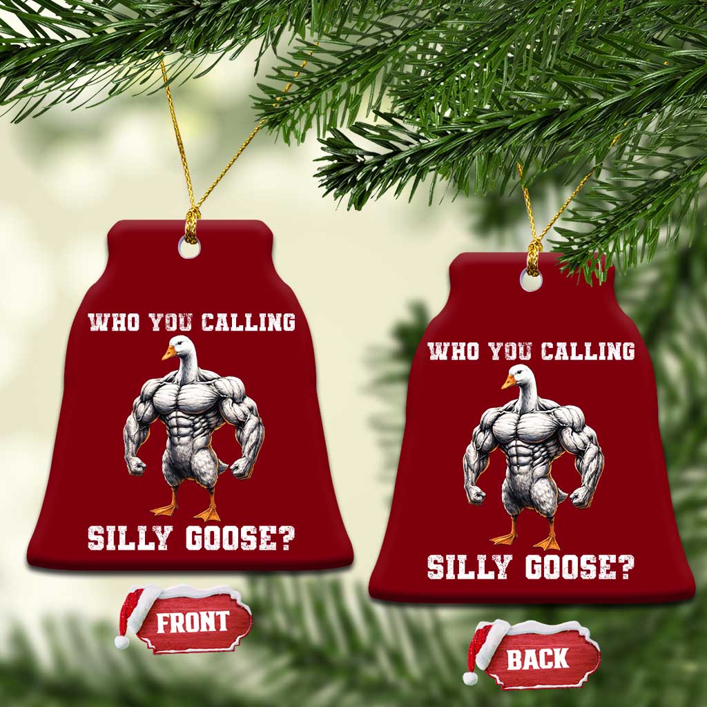 Who You Calling Silly Goose Funny Gym Meme Ceramic Ornament - Wonder Print Shop