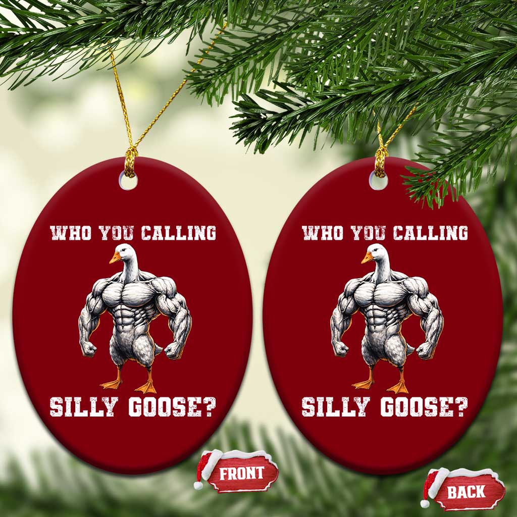 Who You Calling Silly Goose Funny Gym Meme Ceramic Ornament - Wonder Print Shop