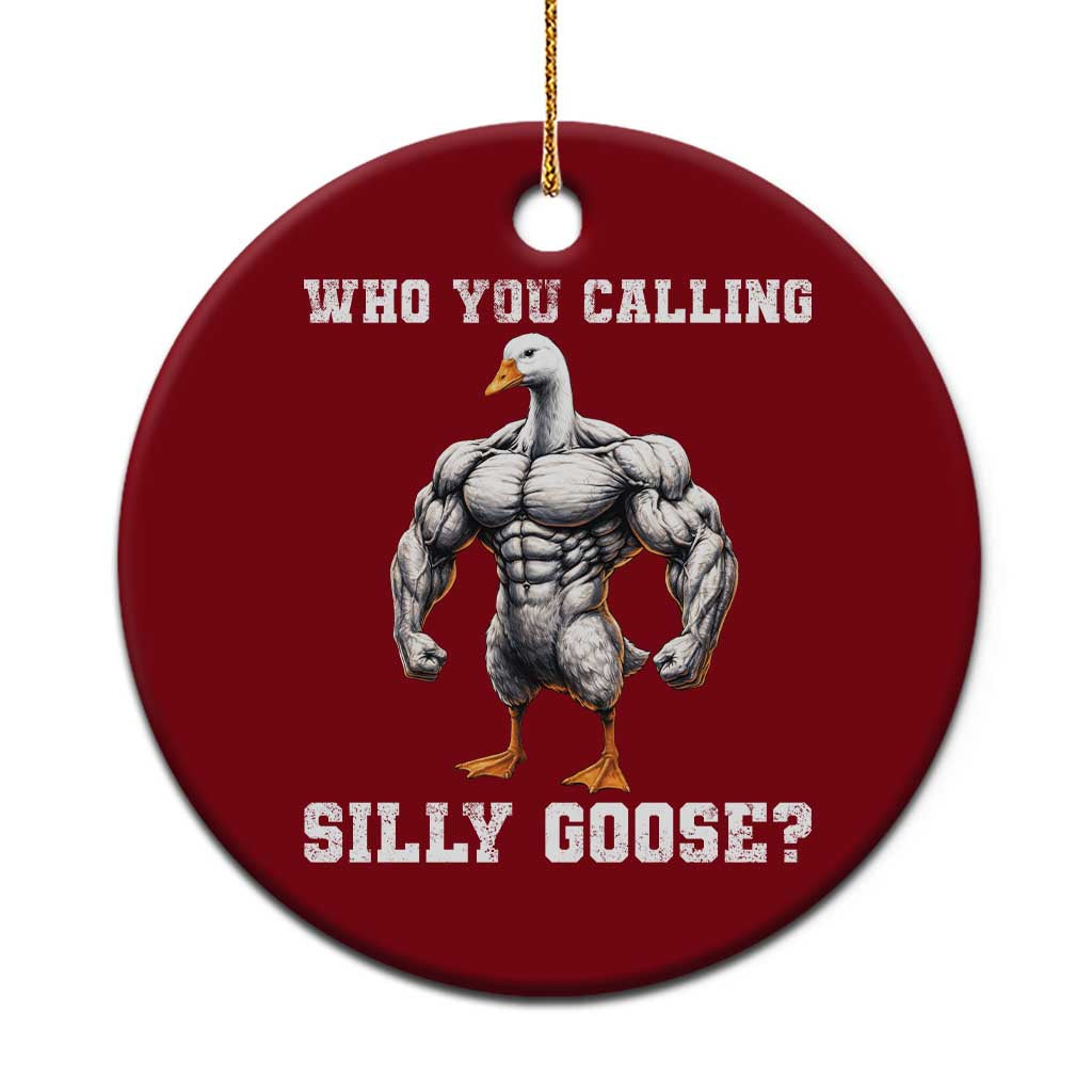 Who You Calling Silly Goose Funny Gym Meme Ceramic Ornament - Wonder Print Shop