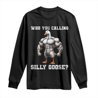 Who You Calling Silly Goose Funny Gym Meme Long Sleeve Shirt - Wonder Print Shop