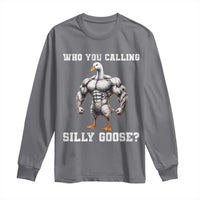 Who You Calling Silly Goose Funny Gym Meme Long Sleeve Shirt - Wonder Print Shop