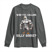Who You Calling Silly Goose Funny Gym Meme Long Sleeve Shirt - Wonder Print Shop