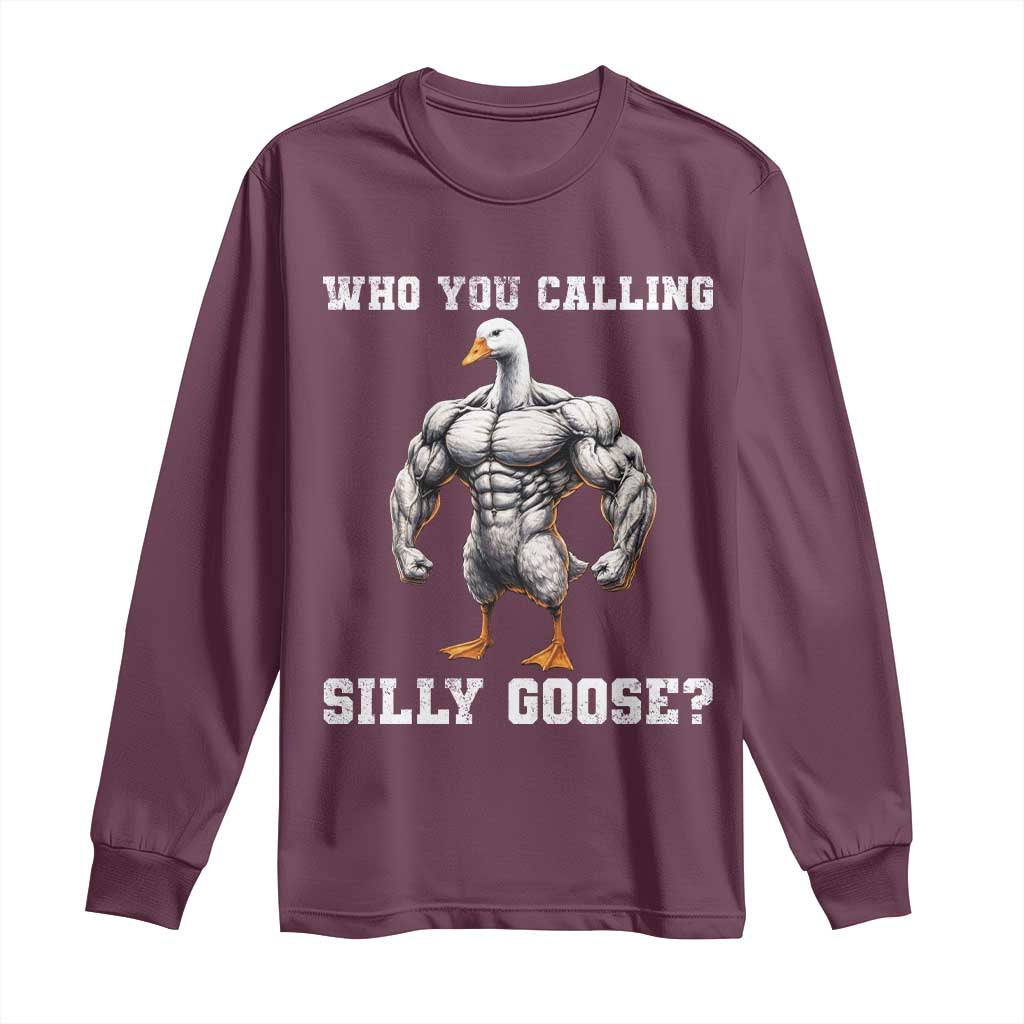 Who You Calling Silly Goose Funny Gym Meme Long Sleeve Shirt - Wonder Print Shop