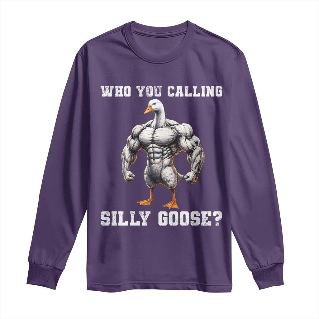 Who You Calling Silly Goose Funny Gym Meme Long Sleeve Shirt - Wonder Print Shop