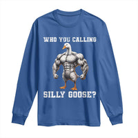 Who You Calling Silly Goose Funny Gym Meme Long Sleeve Shirt - Wonder Print Shop