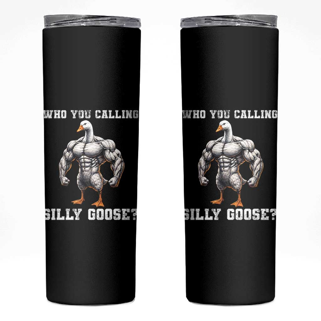 Who You Calling Silly Goose Funny Gym Meme Skinny Tumbler - Wonder Print Shop