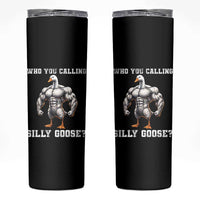 Who You Calling Silly Goose Funny Gym Meme Skinny Tumbler - Wonder Print Shop