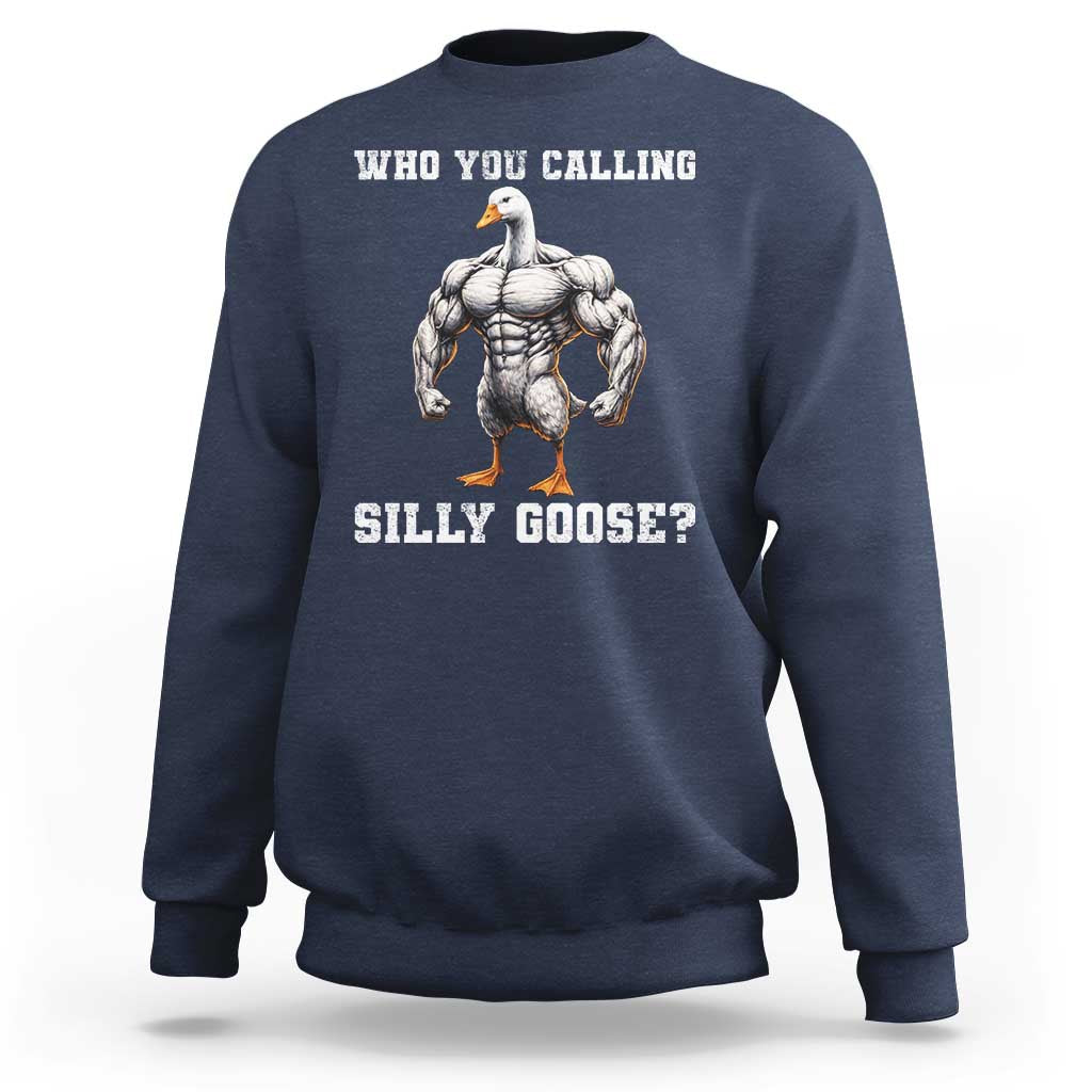 Who You Calling Silly Goose Funny Gym Meme Sweatshirt - Wonder Print Shop
