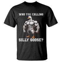 Who You Calling Silly Goose Funny Gym Meme T Shirt - Wonder Print Shop