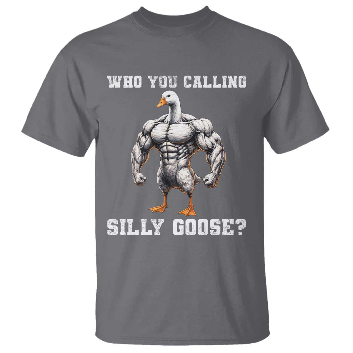 Who You Calling Silly Goose Funny Gym Meme T Shirt - Wonder Print Shop