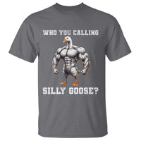 Who You Calling Silly Goose Funny Gym Meme T Shirt - Wonder Print Shop