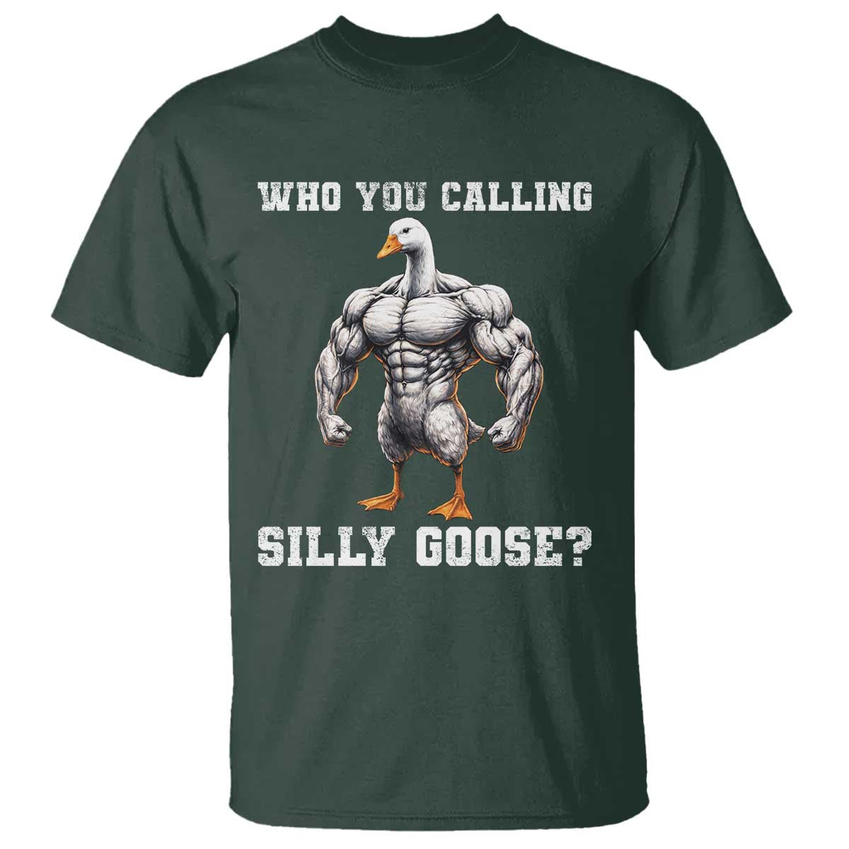 Who You Calling Silly Goose Funny Gym Meme T Shirt - Wonder Print Shop