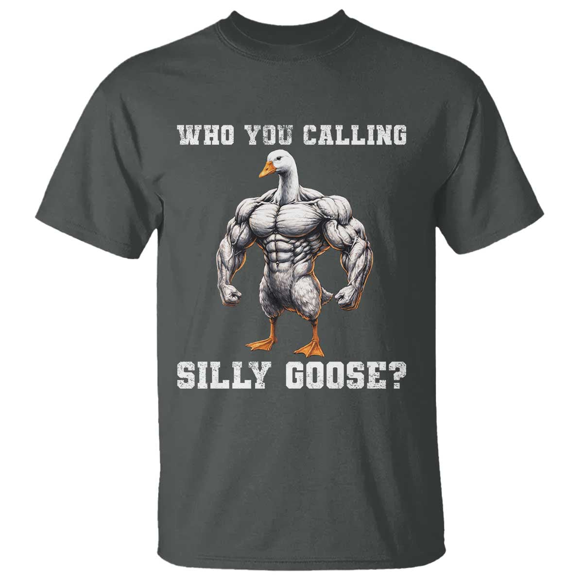 Who You Calling Silly Goose Funny Gym Meme T Shirt - Wonder Print Shop