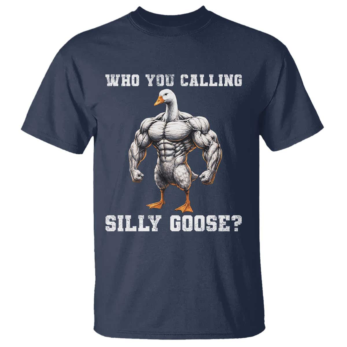 Who You Calling Silly Goose Funny Gym Meme T Shirt - Wonder Print Shop