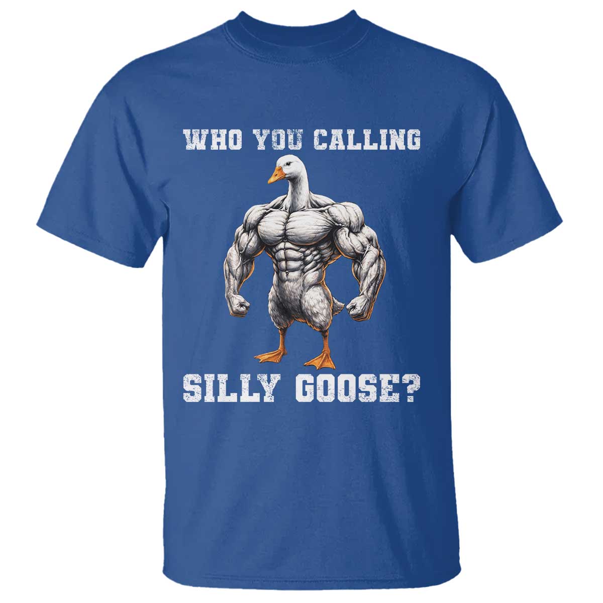 Who You Calling Silly Goose Funny Gym Meme T Shirt - Wonder Print Shop