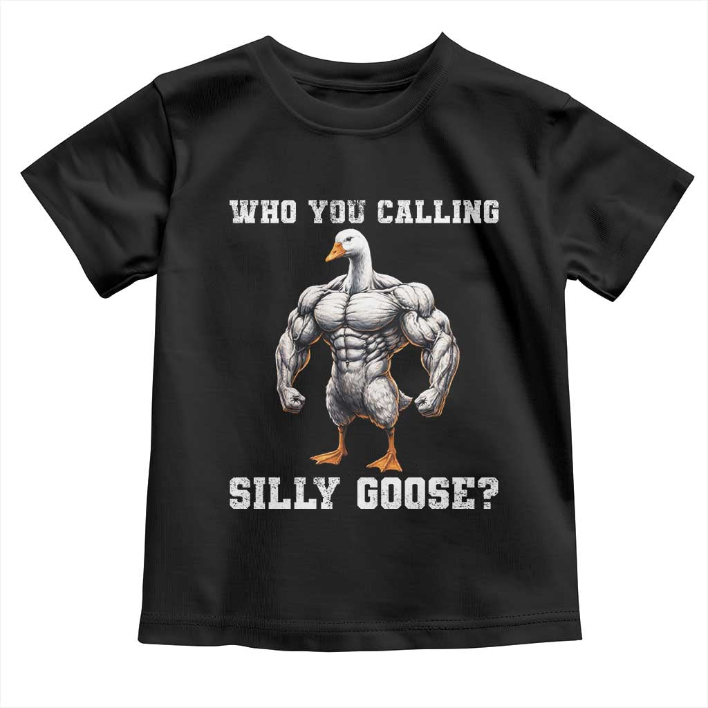 Who You Calling Silly Goose Funny Gym Meme Toddler T Shirt - Wonder Print Shop