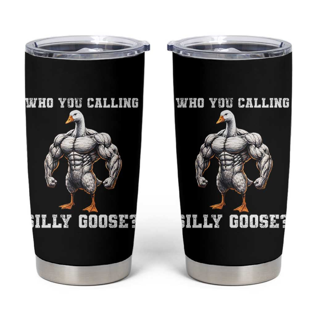 Who You Calling Silly Goose Funny Gym Meme Tumbler Cup - Wonder Print Shop